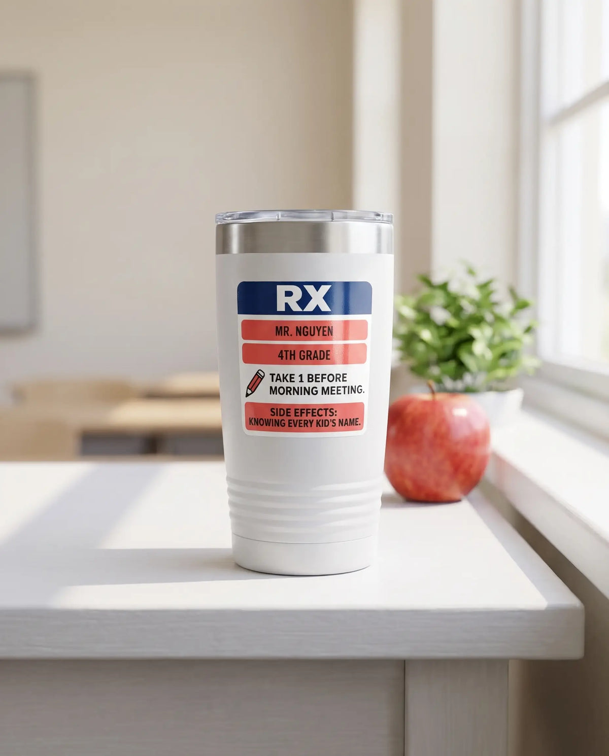 Rx Label, Teacher badge on a white 20oz tumbler personalized MR. NGUYEN, 4TH GRADE, a white-painted teacher's desk by a sunny classroom window