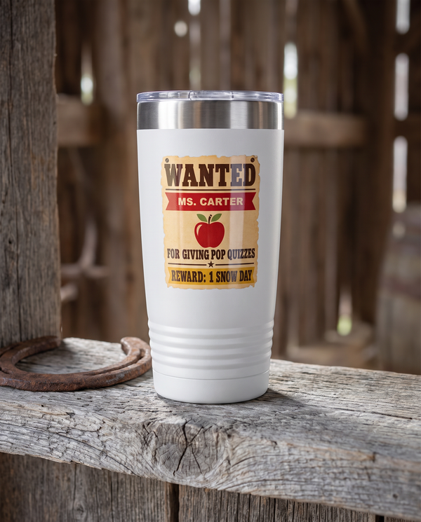 Wanted Poster, Pop Quizzes badge on a white 20oz tumbler personalized MS. CARTER, a weathered barnwood shelf in a rustic barn